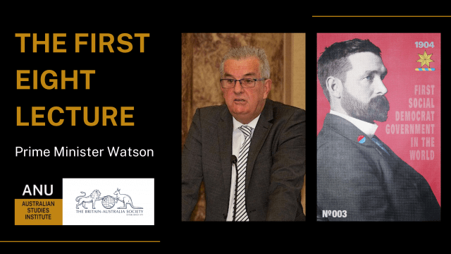 First Eight Lecture Series with Dr David Headon - Prime Minister Watson