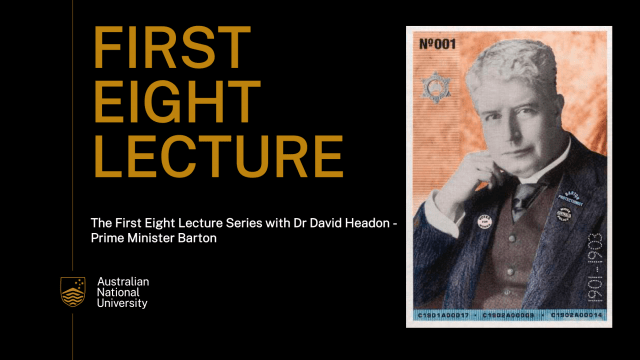 First Eight Lecture Series with Dr David Headon - Prime Minister Barton